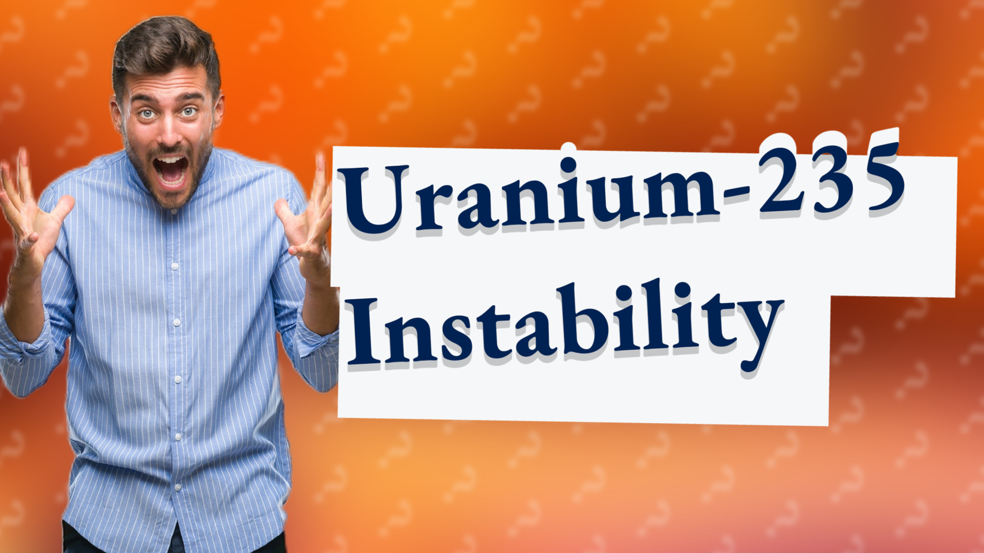 Uranium-235 Instability