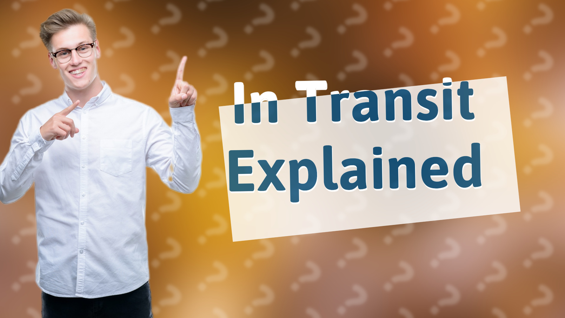 In Transit Explained