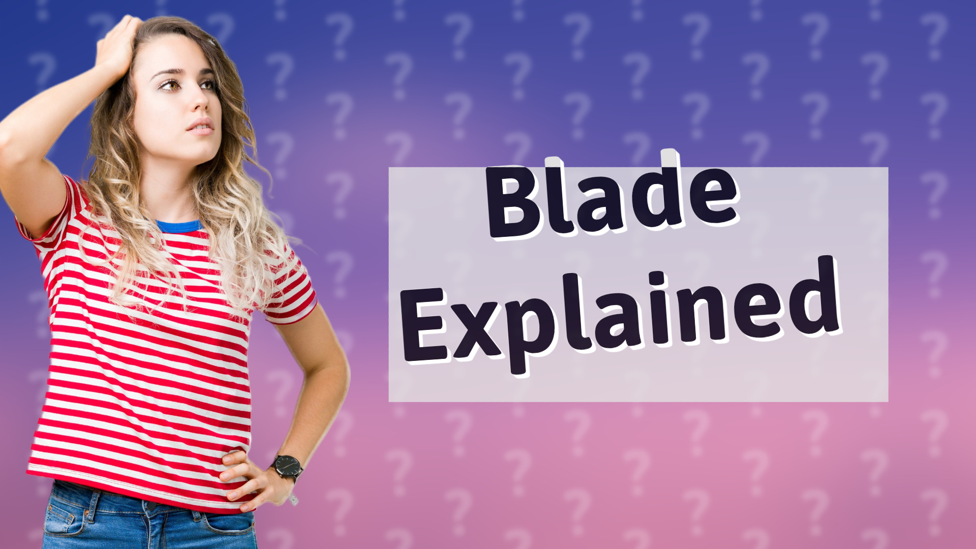 Blade Explained