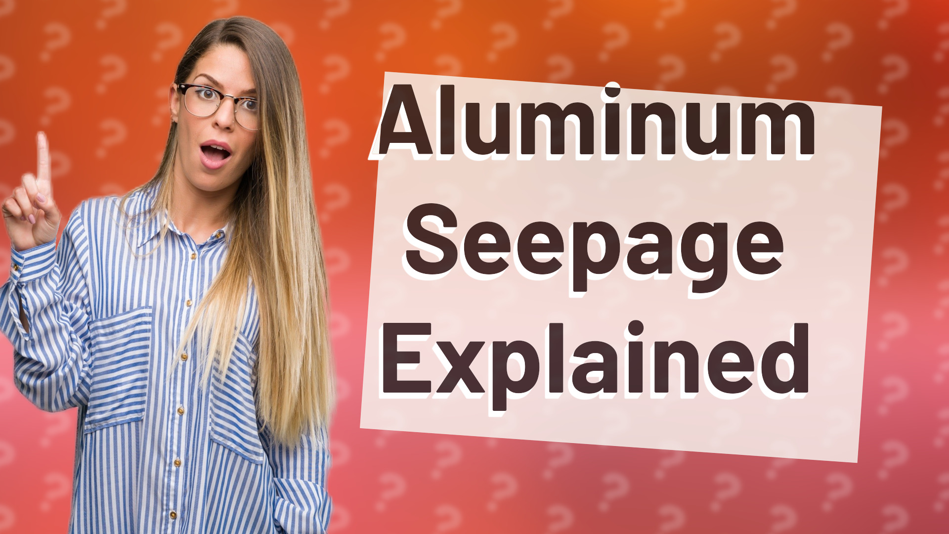 Aluminum Seepage Explained
