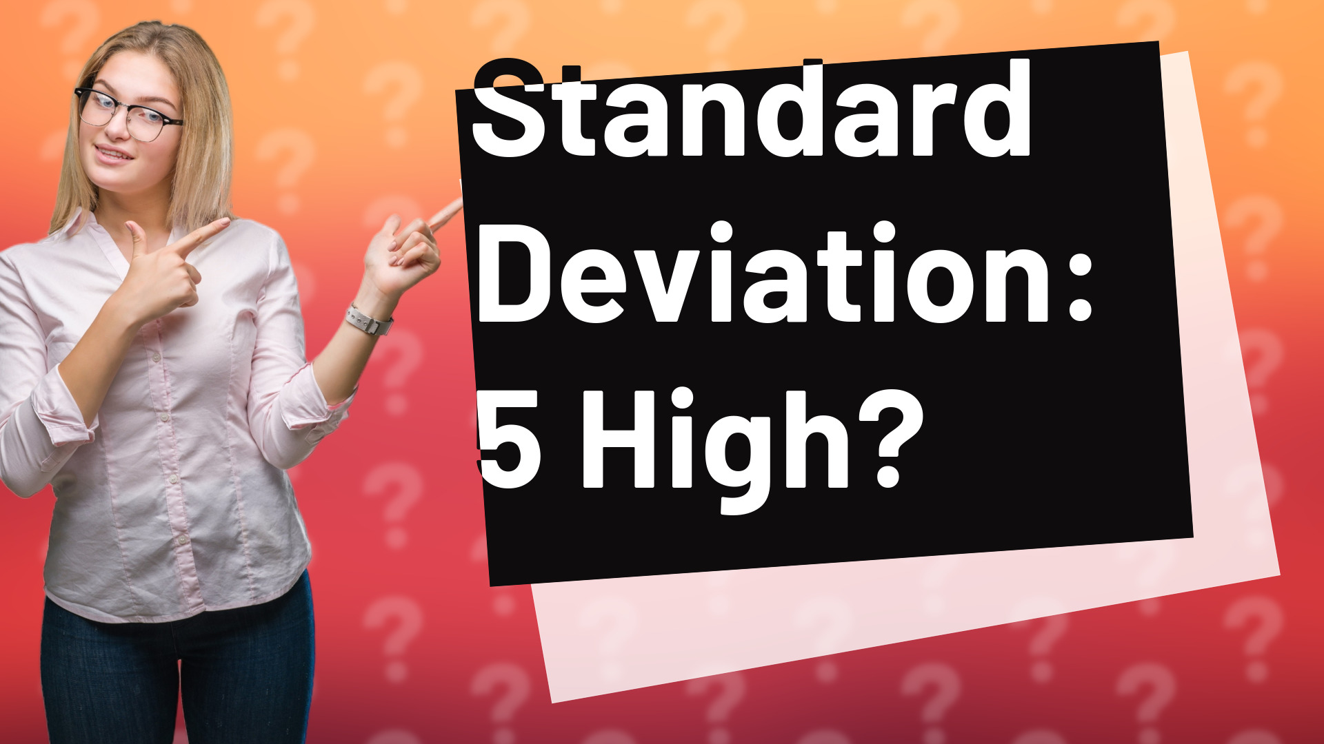 Standard Deviation: 5 High?