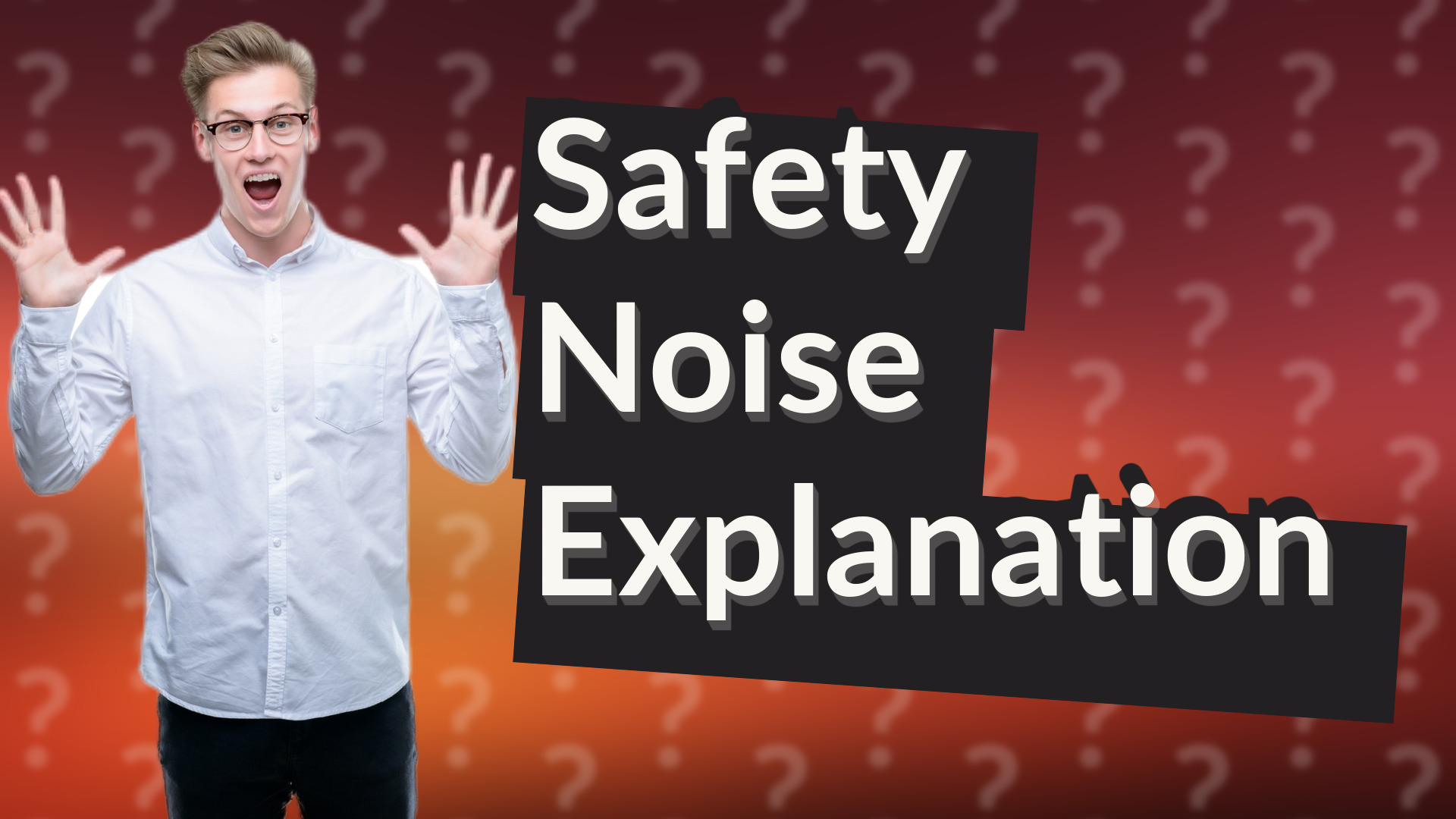 Safety Noise Explanation