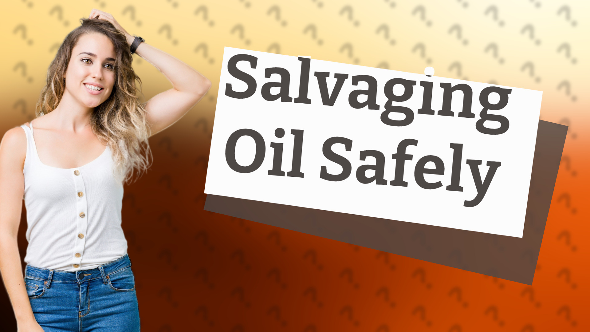 Salvaging Oil Safely