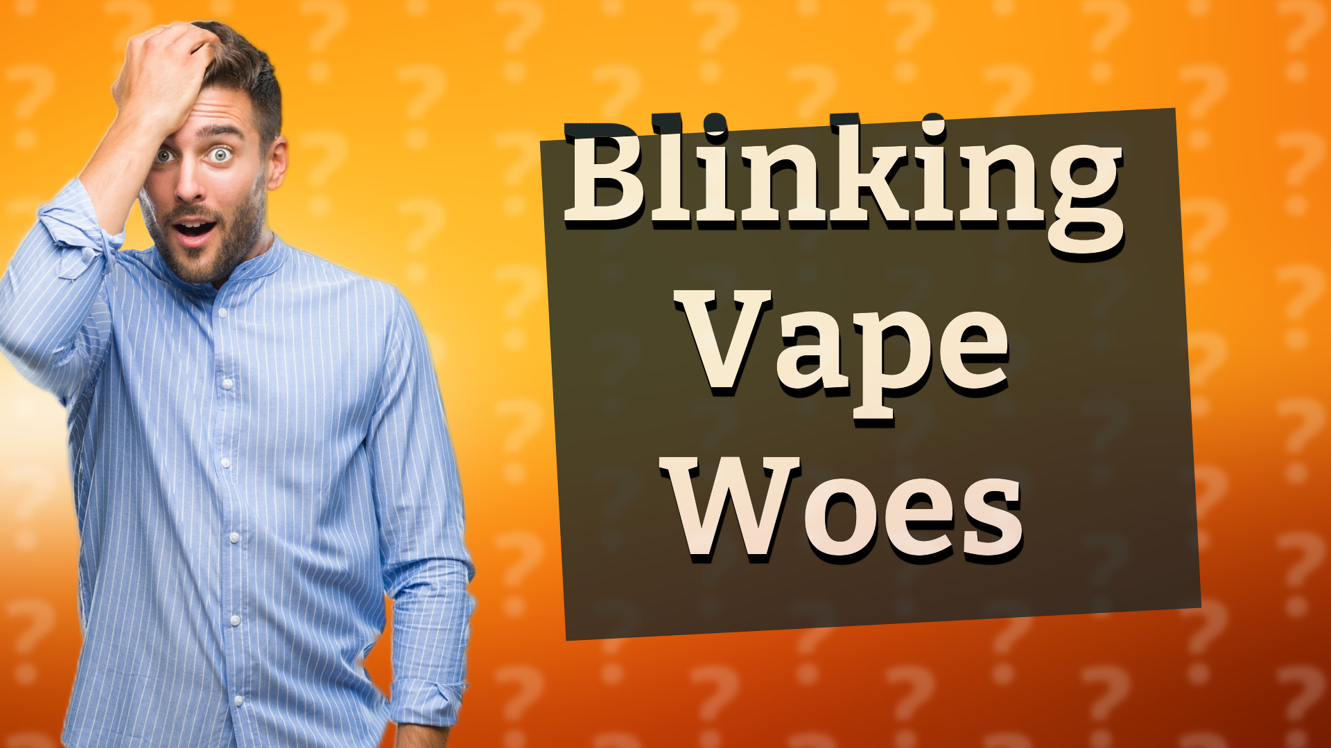 Blinking Vape Woes