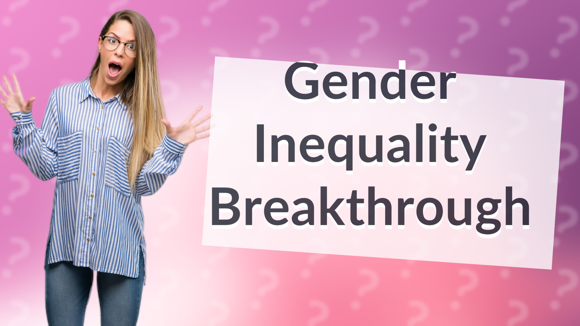 Gender Inequality Breakthrough