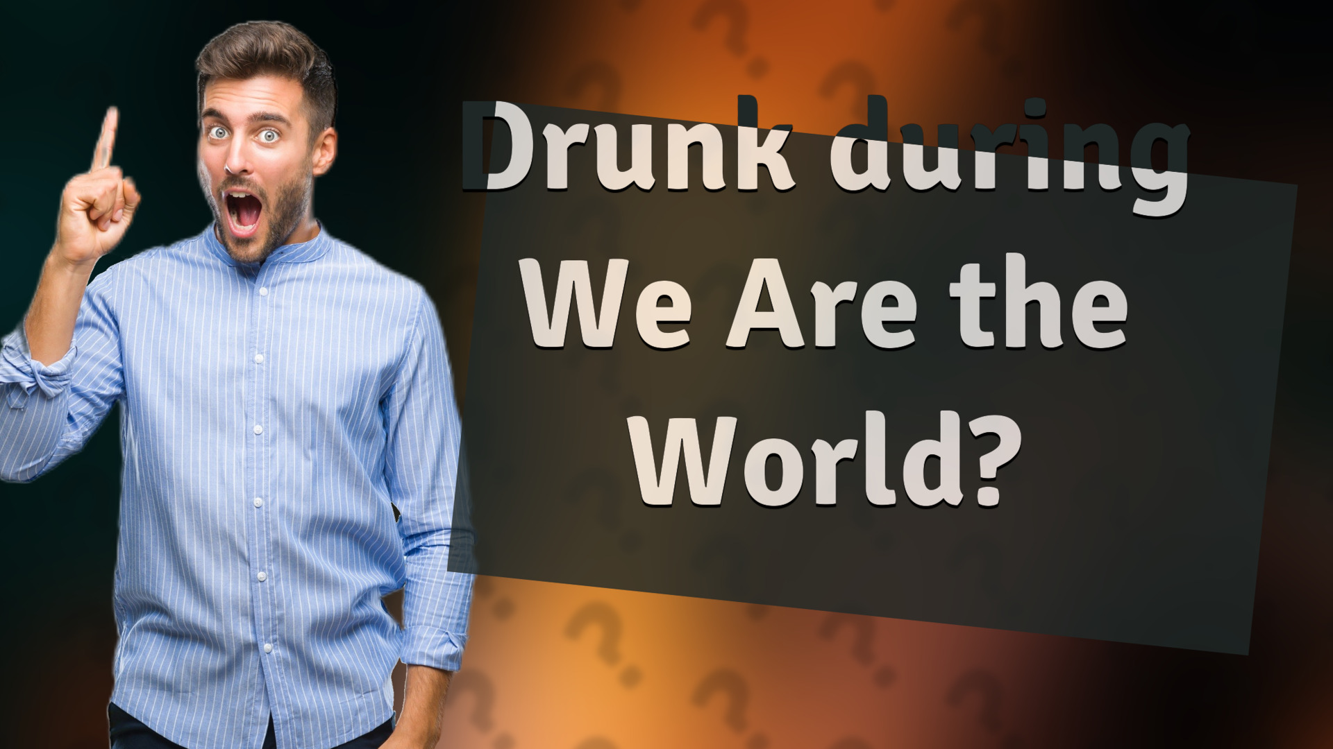 Drunk during We Are the World?