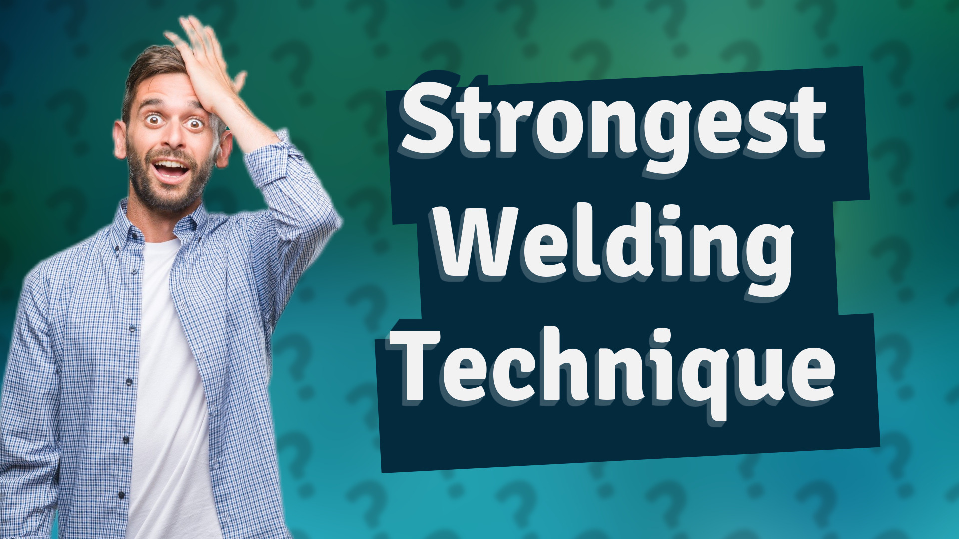 Strongest Welding Technique