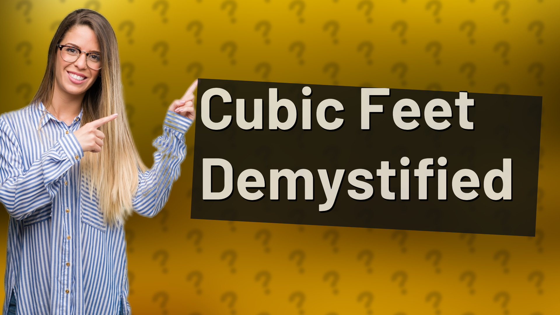Cubic Feet Demystified