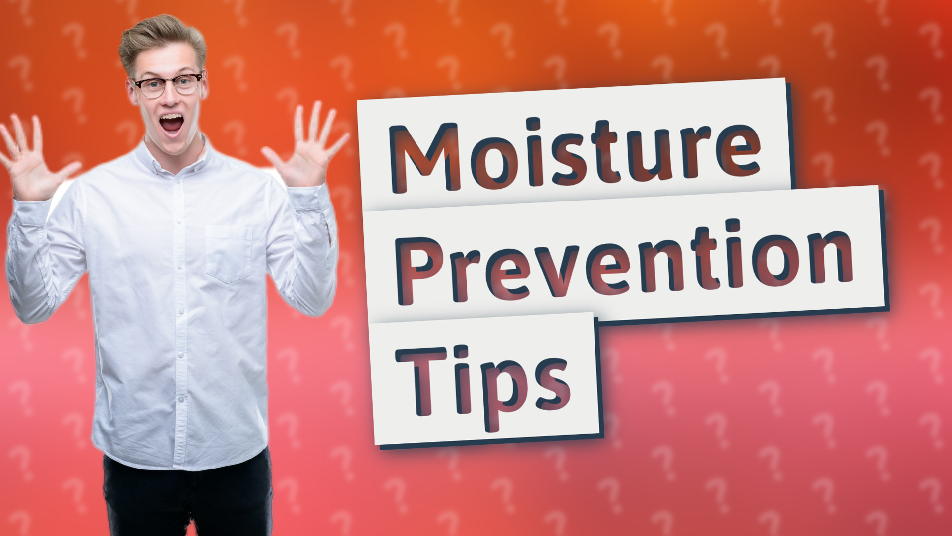 Moisture Prevention Tips