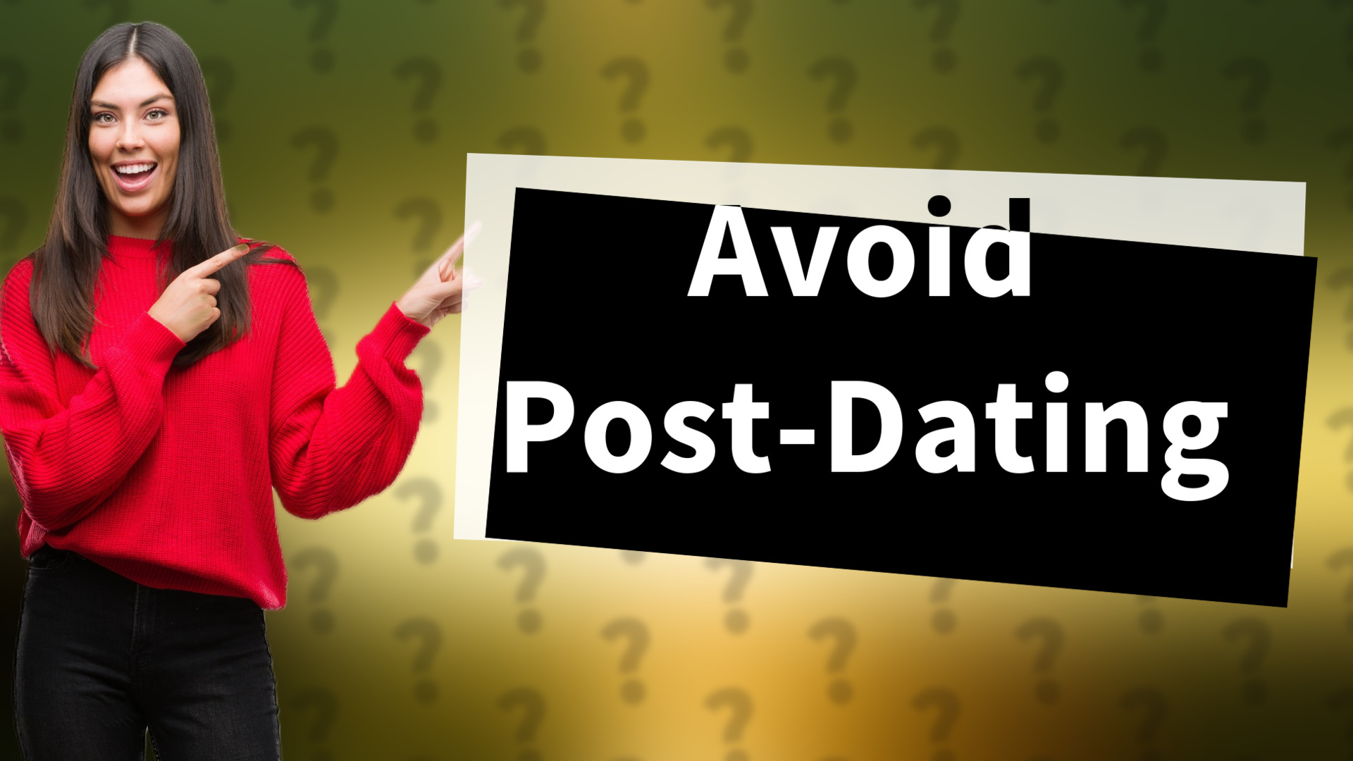 Avoid Post-Dating