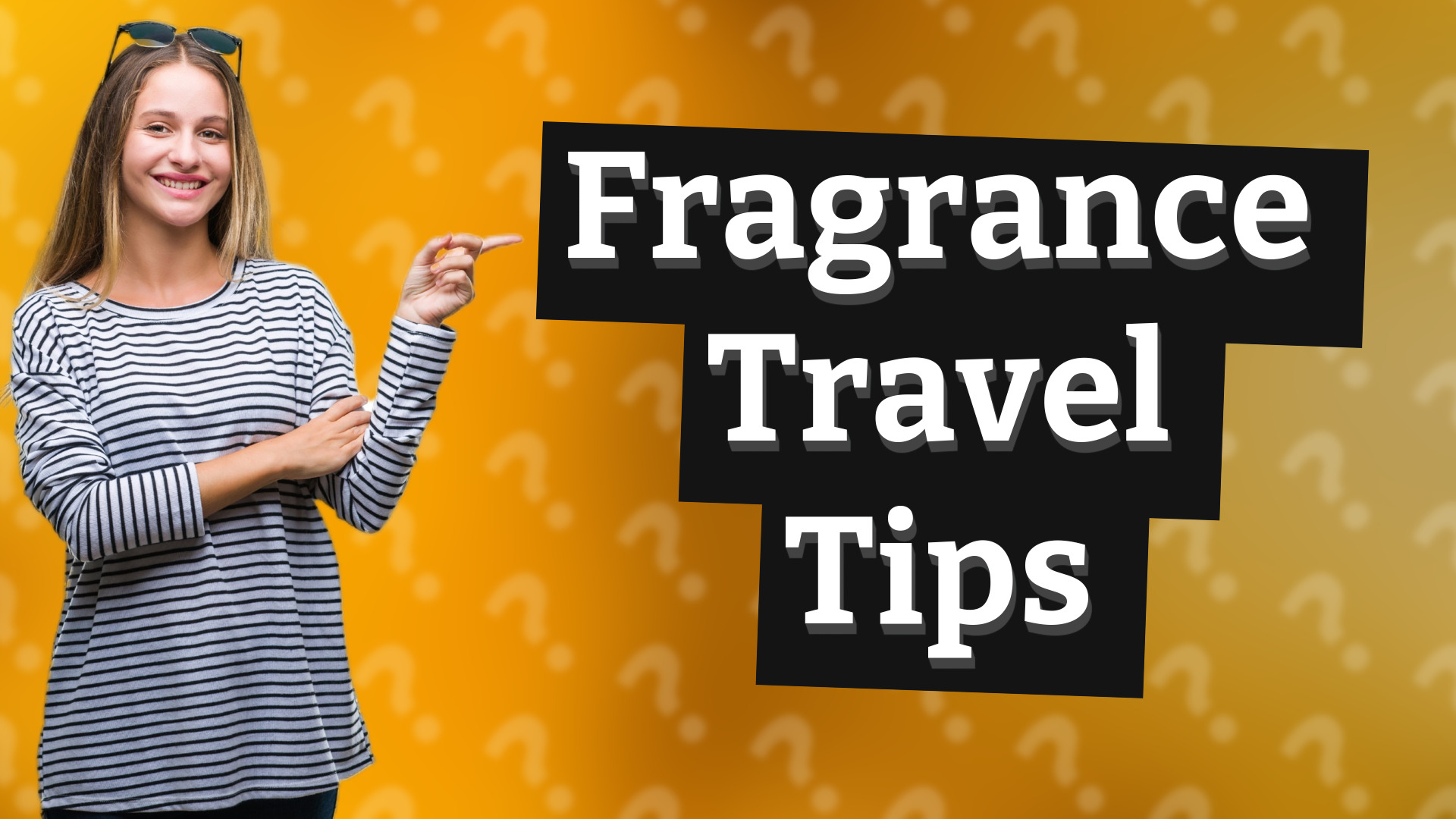 Fragrance Travel Tips