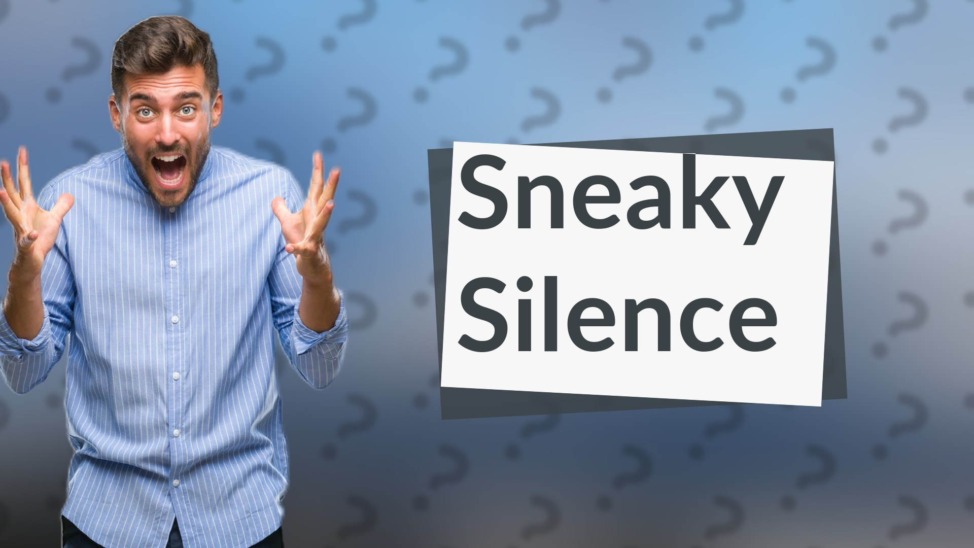 Sneaky Silence