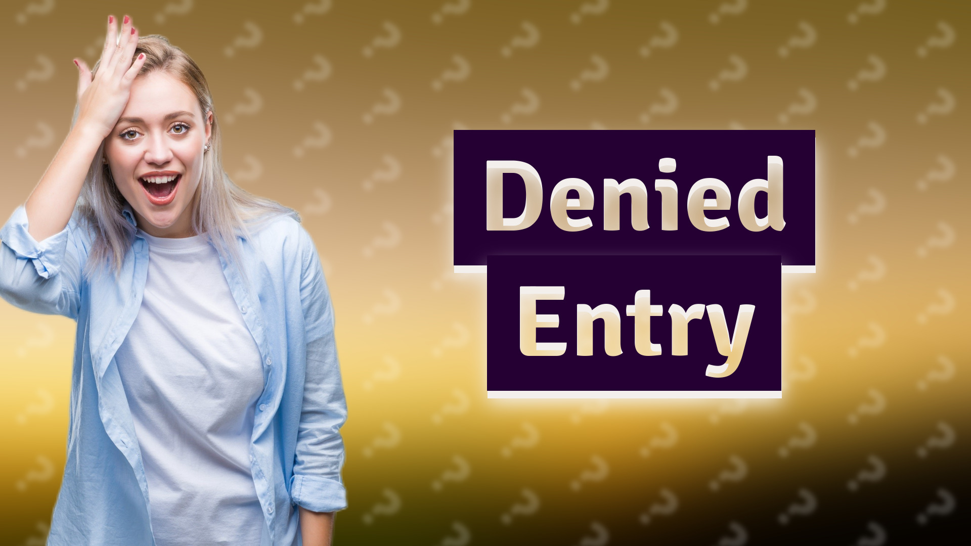 Denied Entry