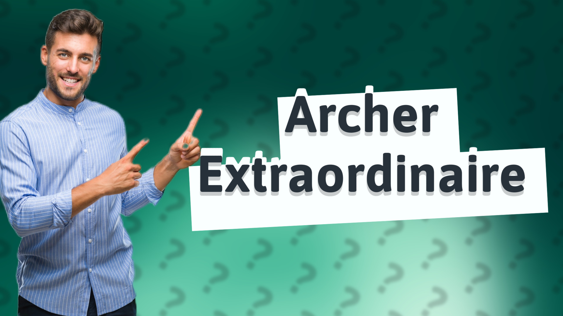 Archer Extraordinaire