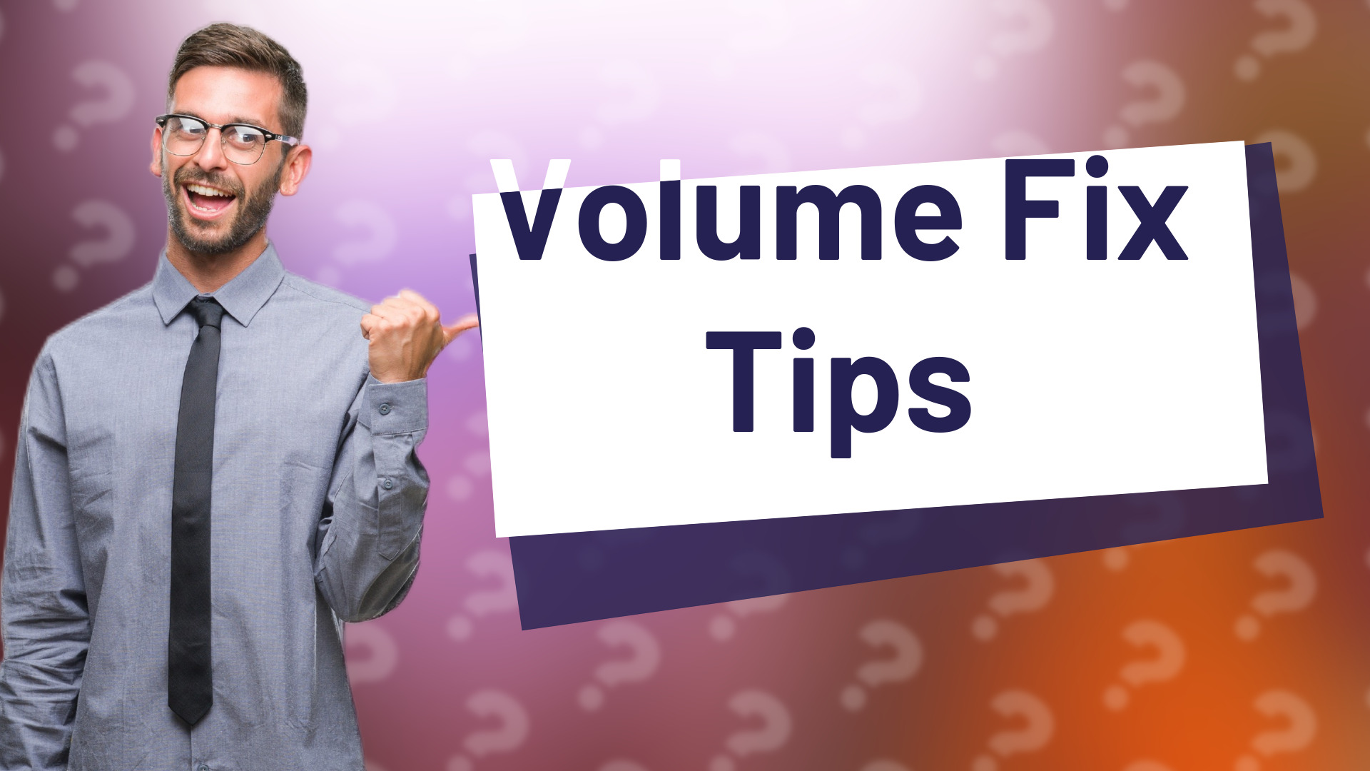 Volume Fix Tips