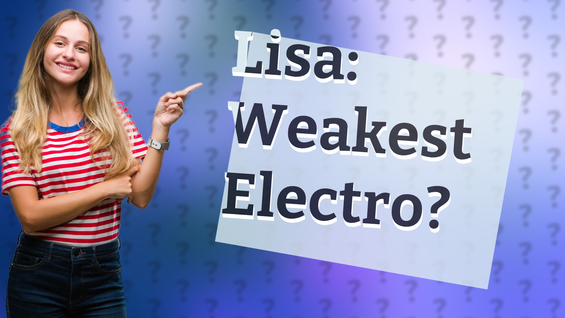 Lisa: Weakest Electro?