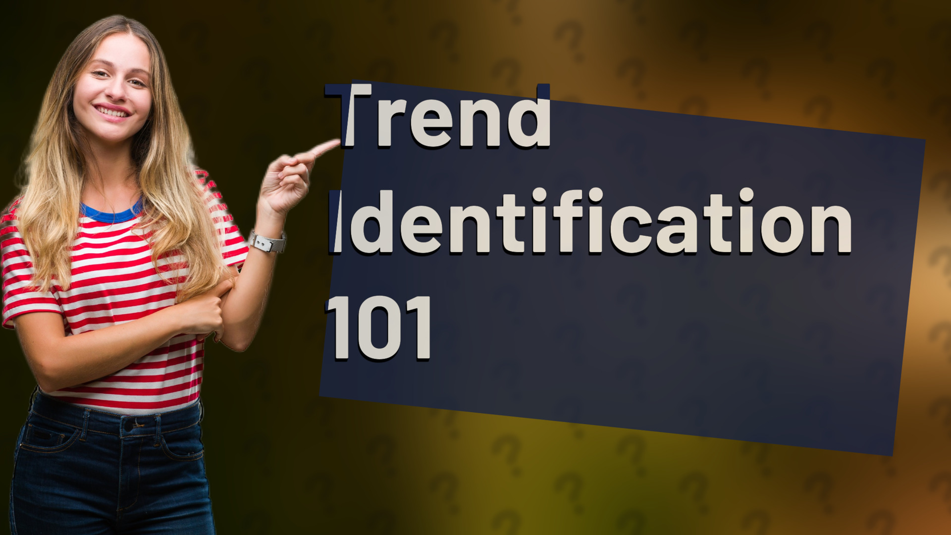 Trend Identification 101