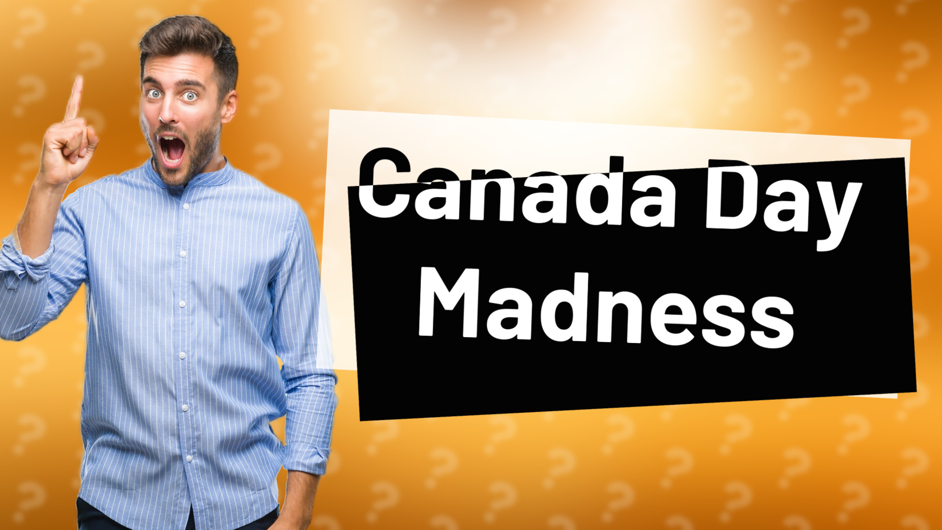 Canada Day Madness