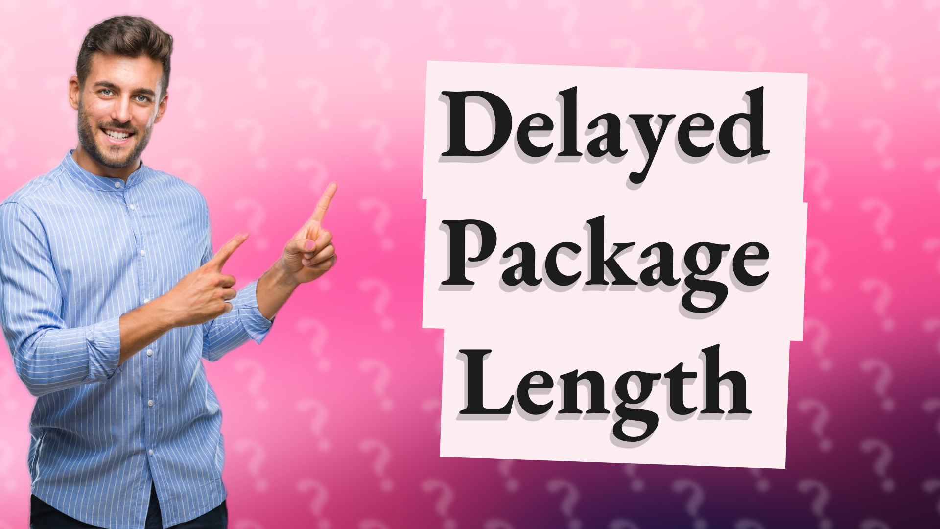 Delayed Package Length