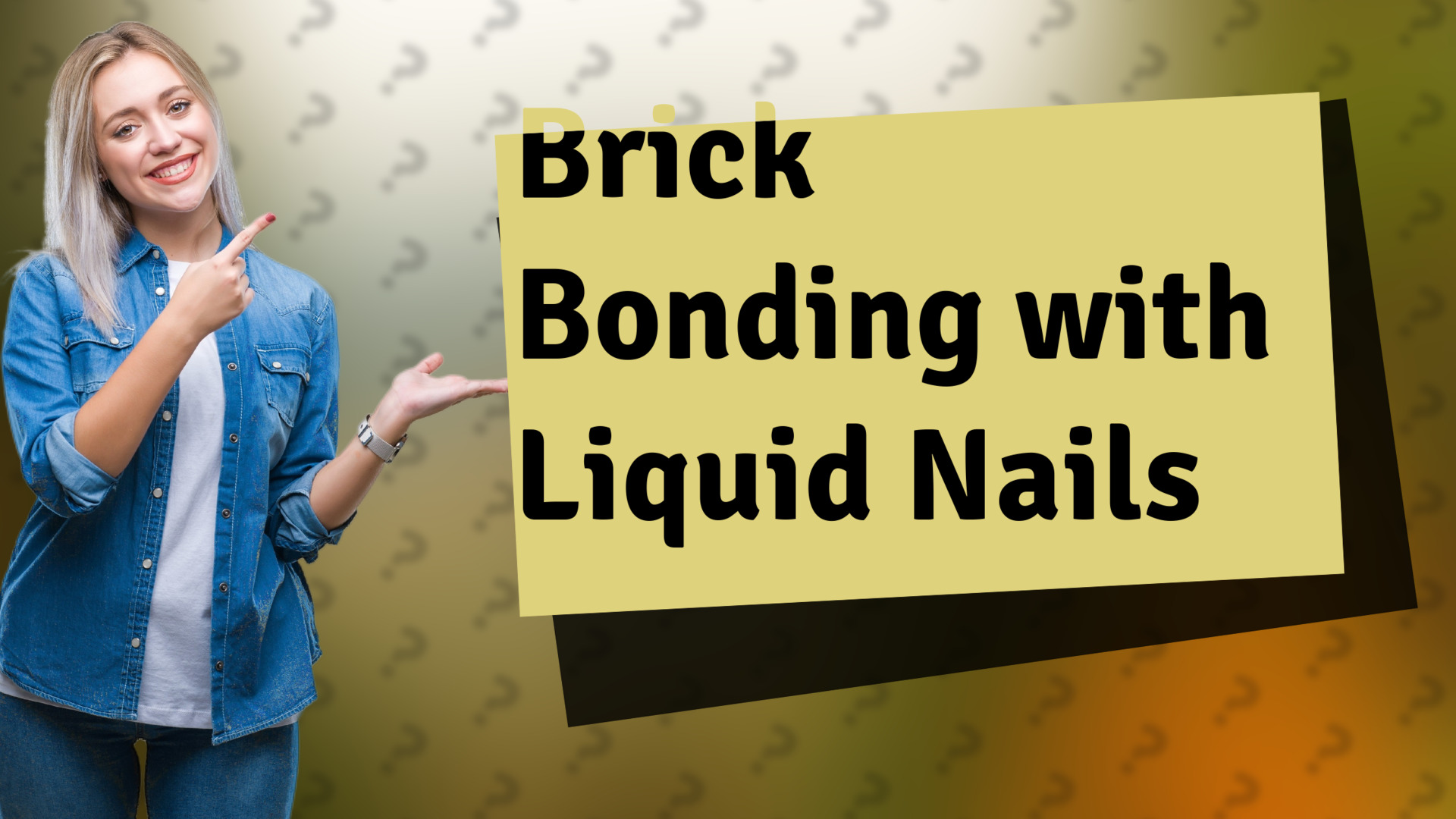 Brick Bonding with Liquid Nails