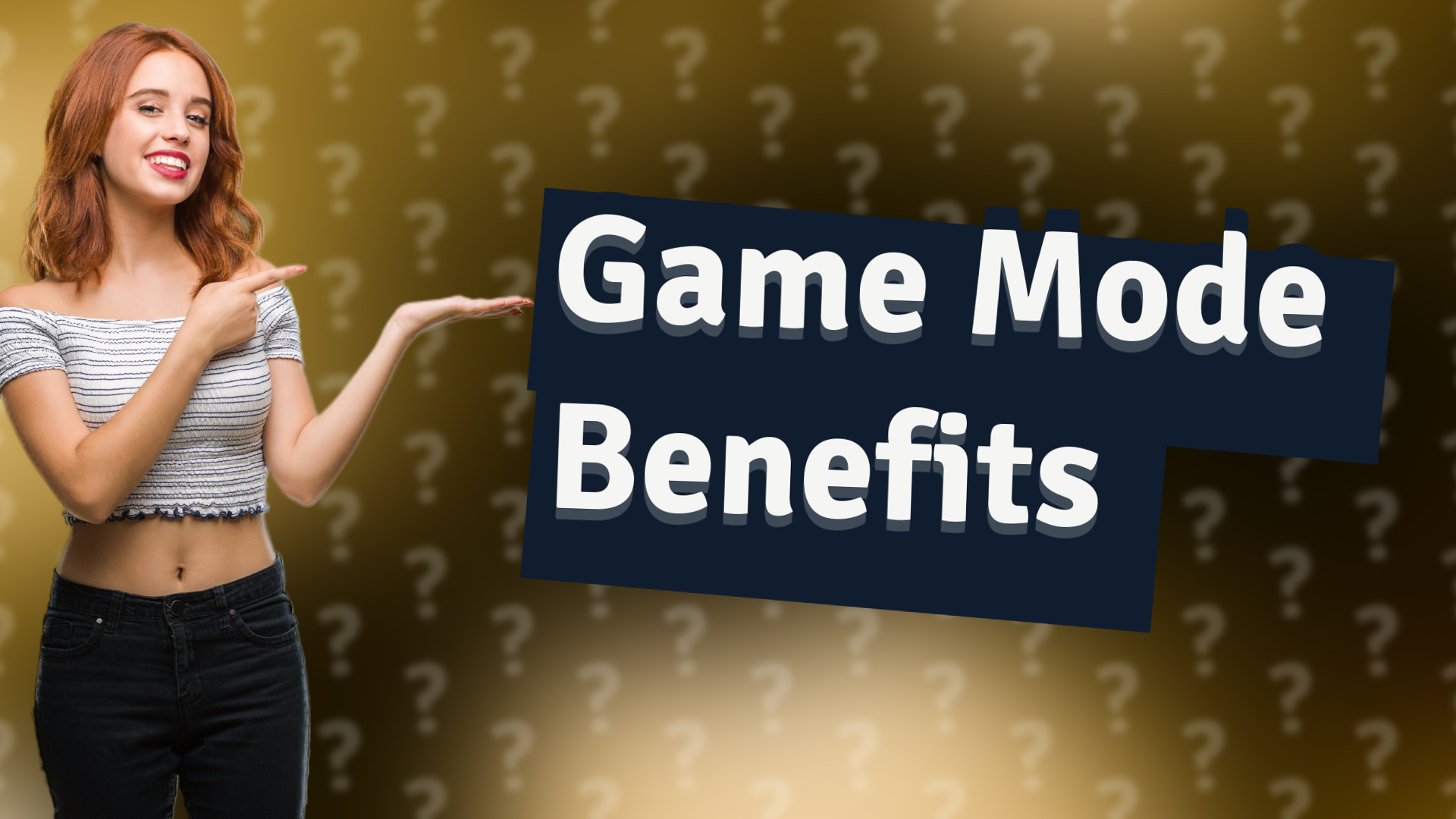 Game Mode Benefits