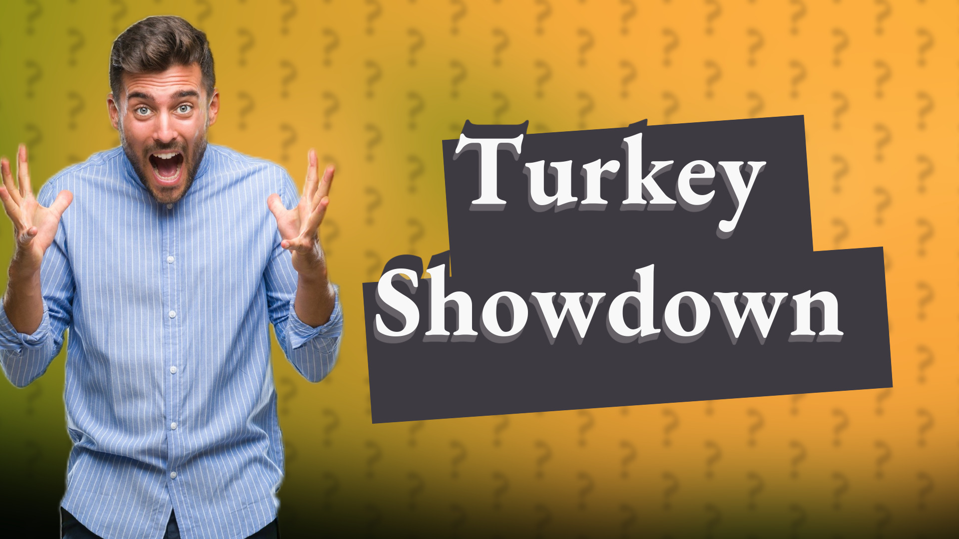 Turkey Showdown