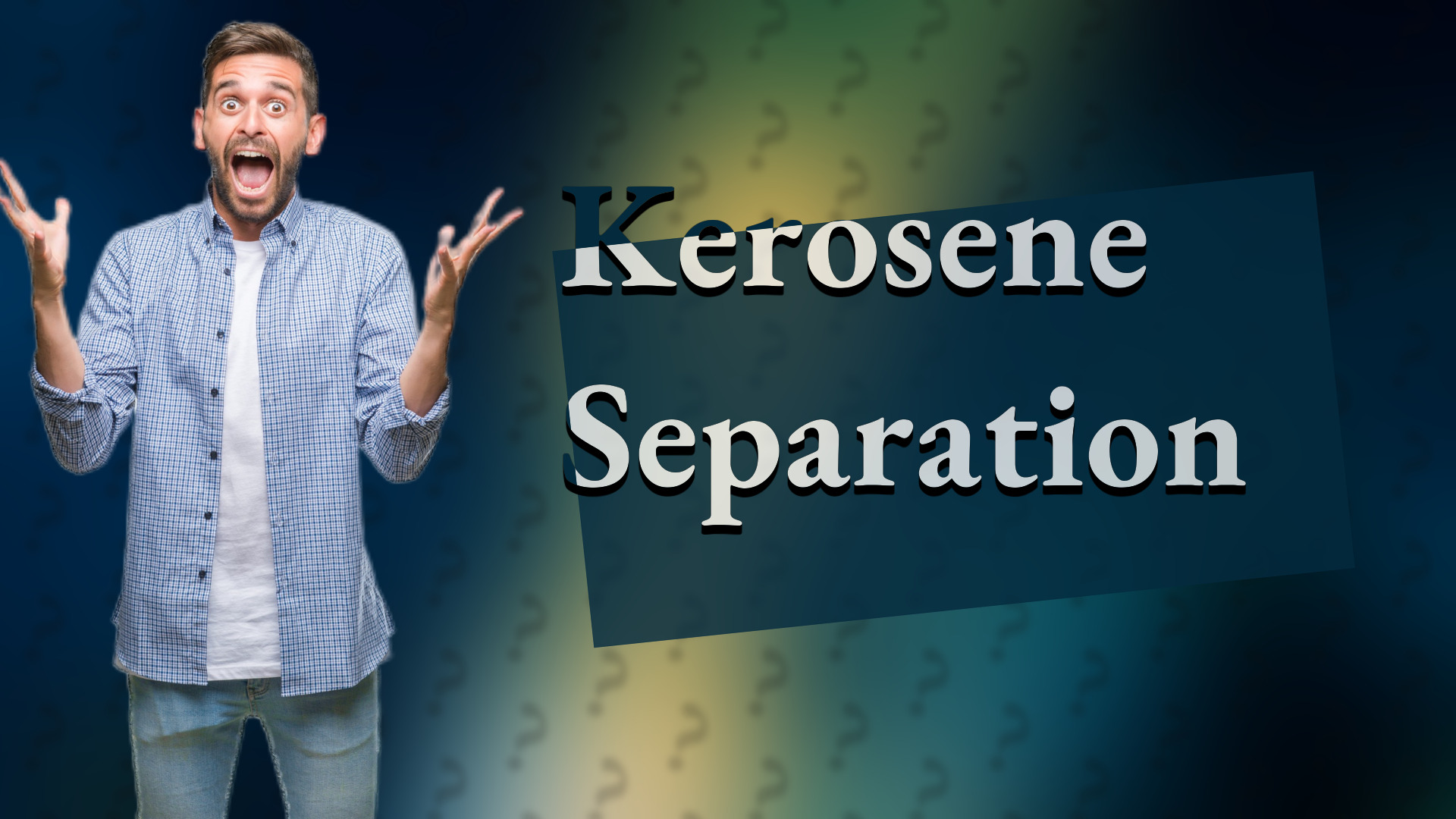Kerosene Separation
