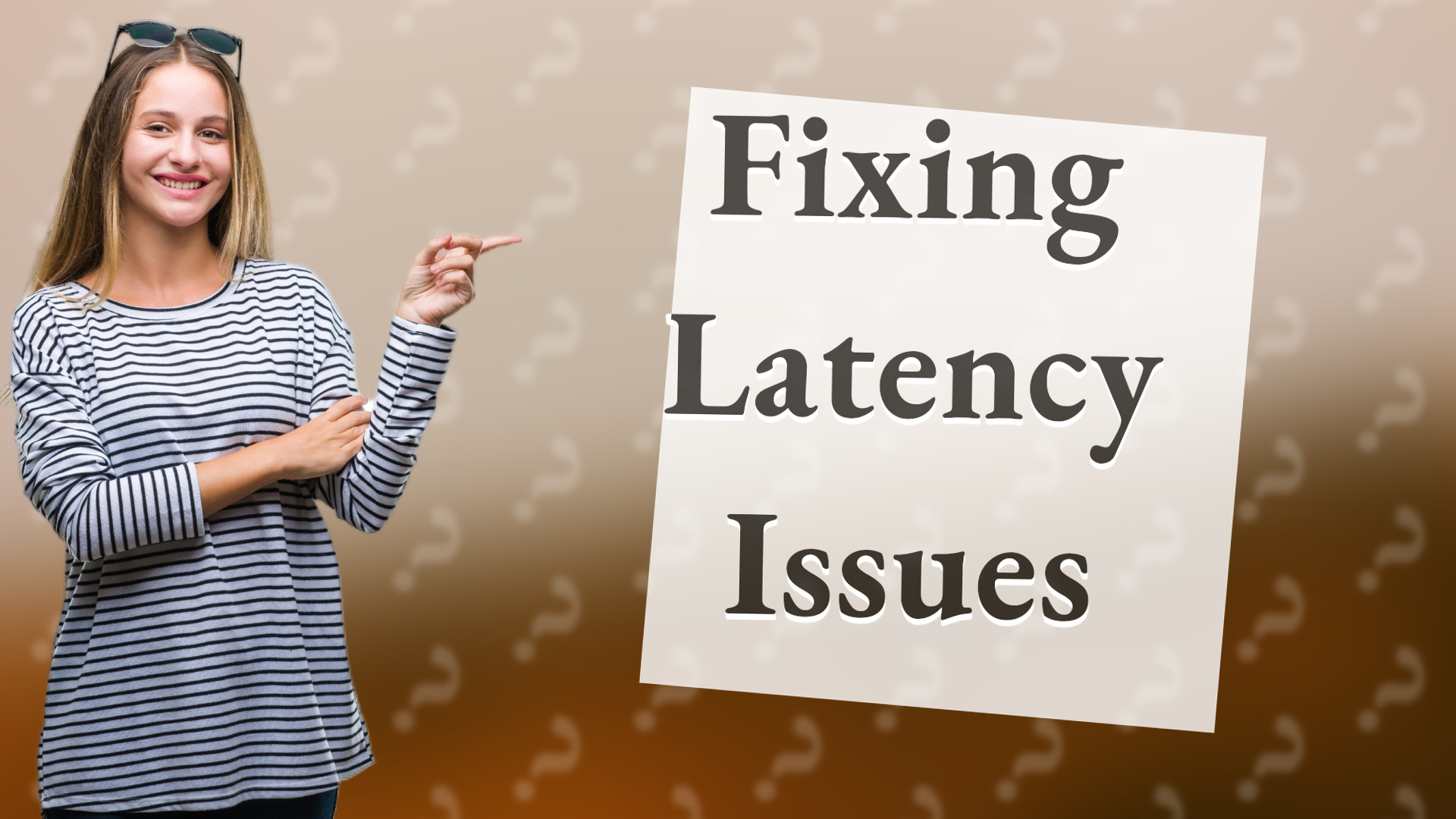 Fixing Latency Issues