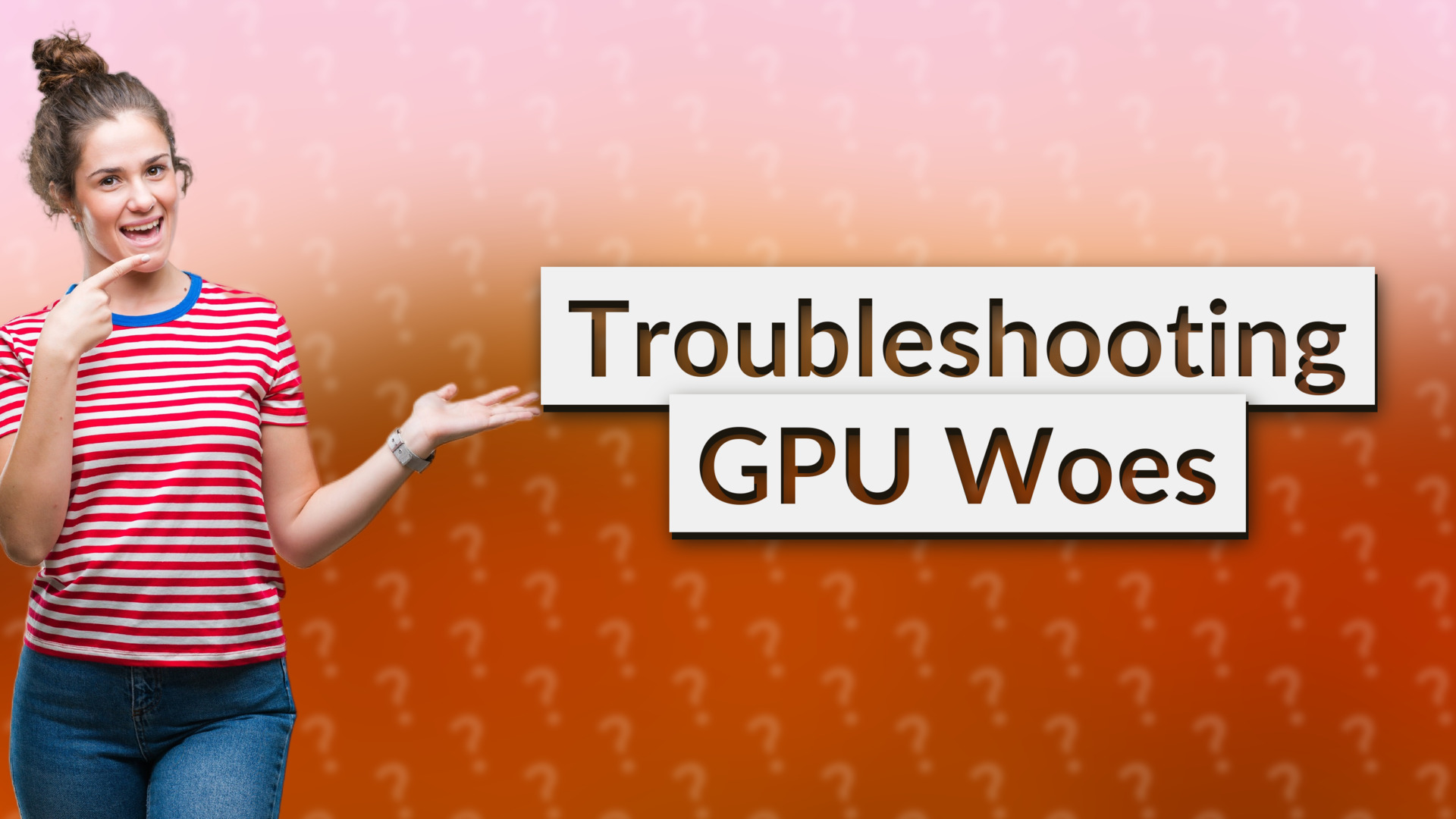Troubleshooting GPU Woes