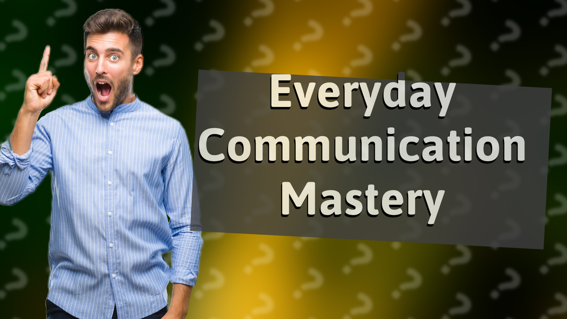 Everyday Communication Mastery