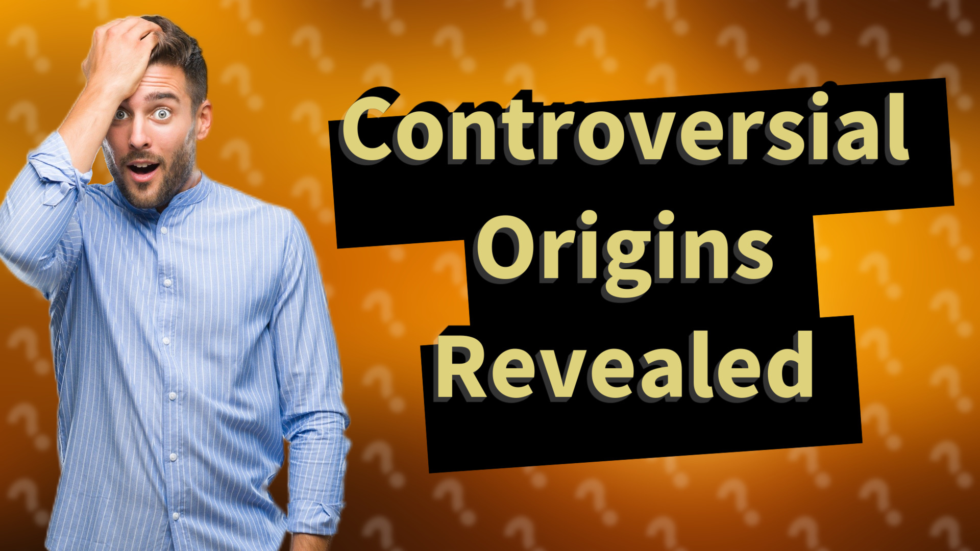 Controversial Origins Revealed