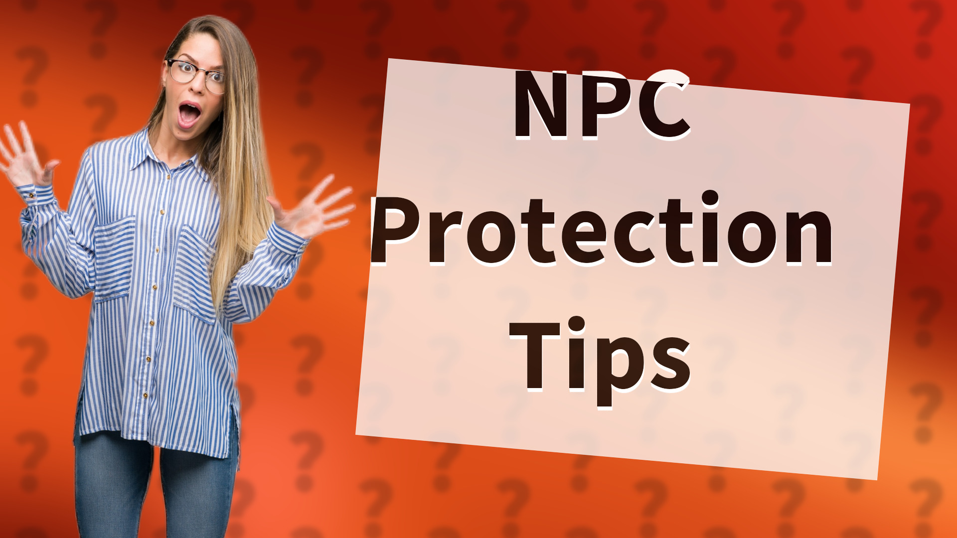 NPC Protection Tips