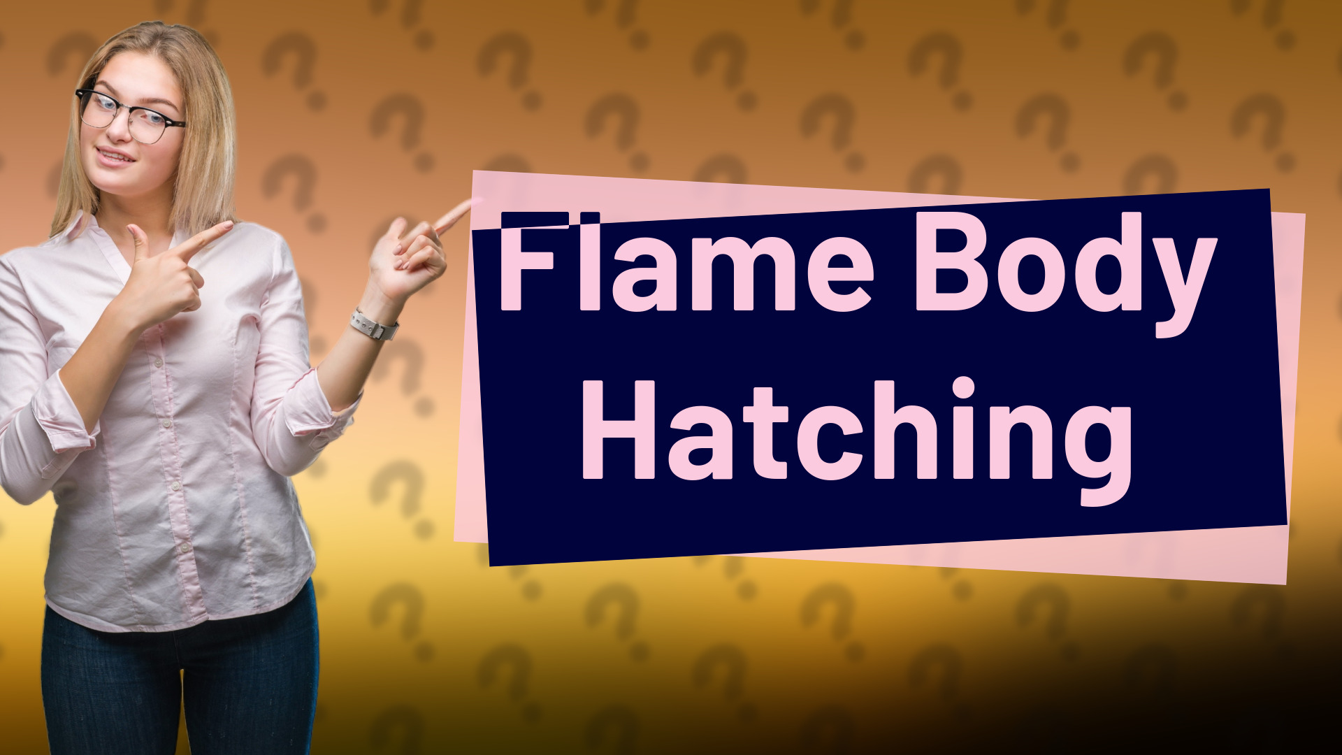Flame Body Hatching