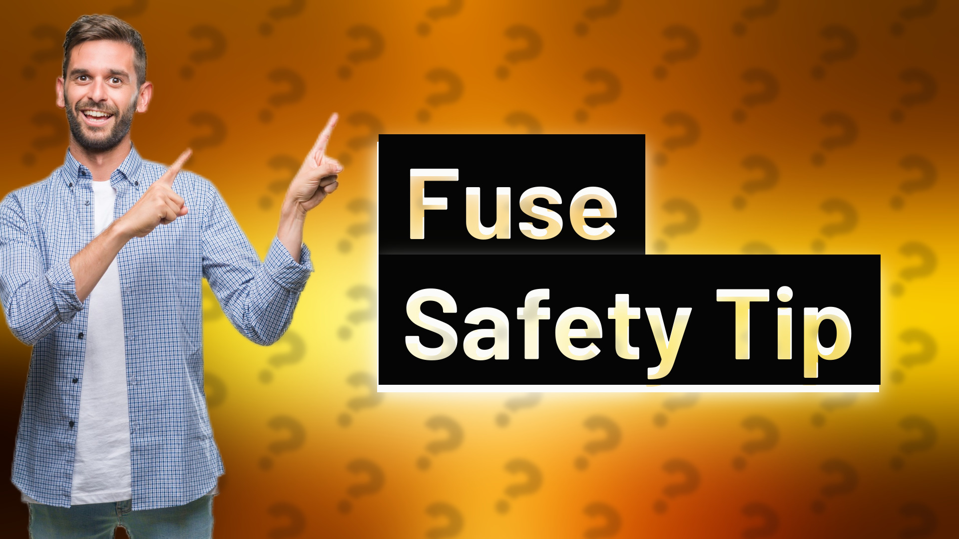 Fuse Safety Tip