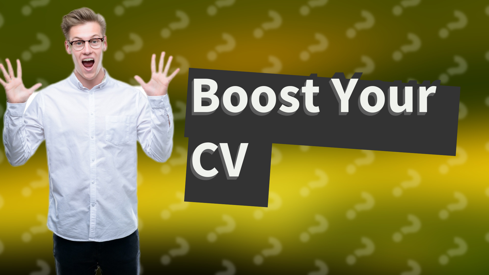 Boost Your CV