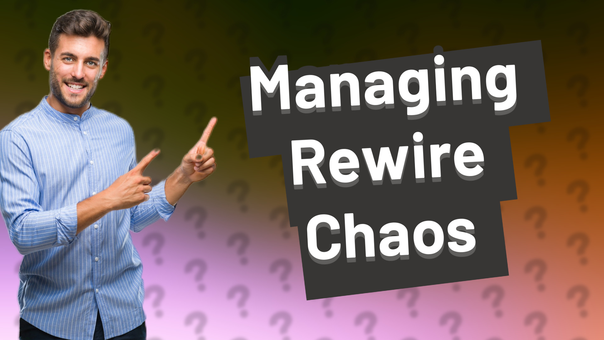 Managing Rewire Chaos