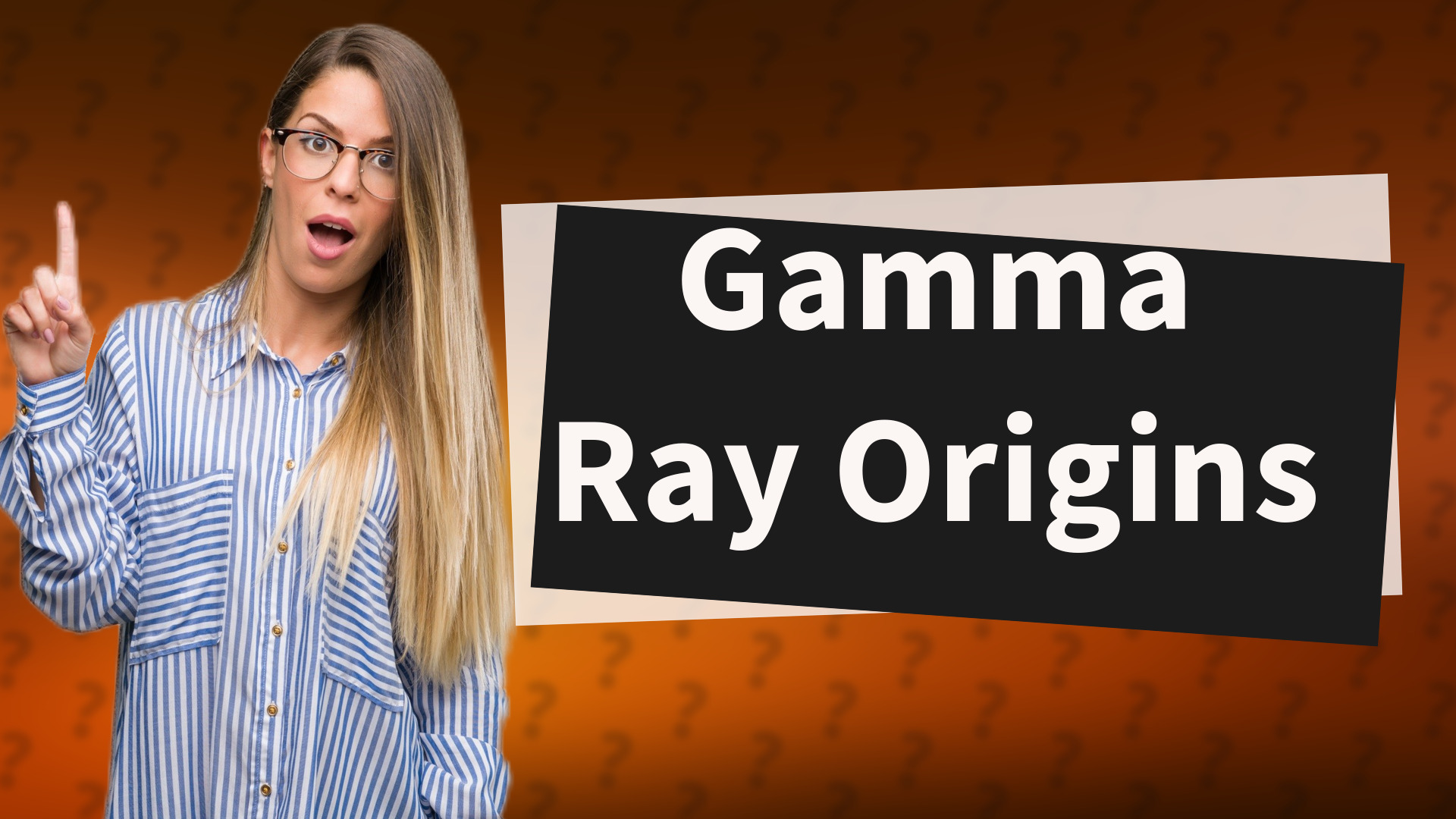 Gamma Ray Origins