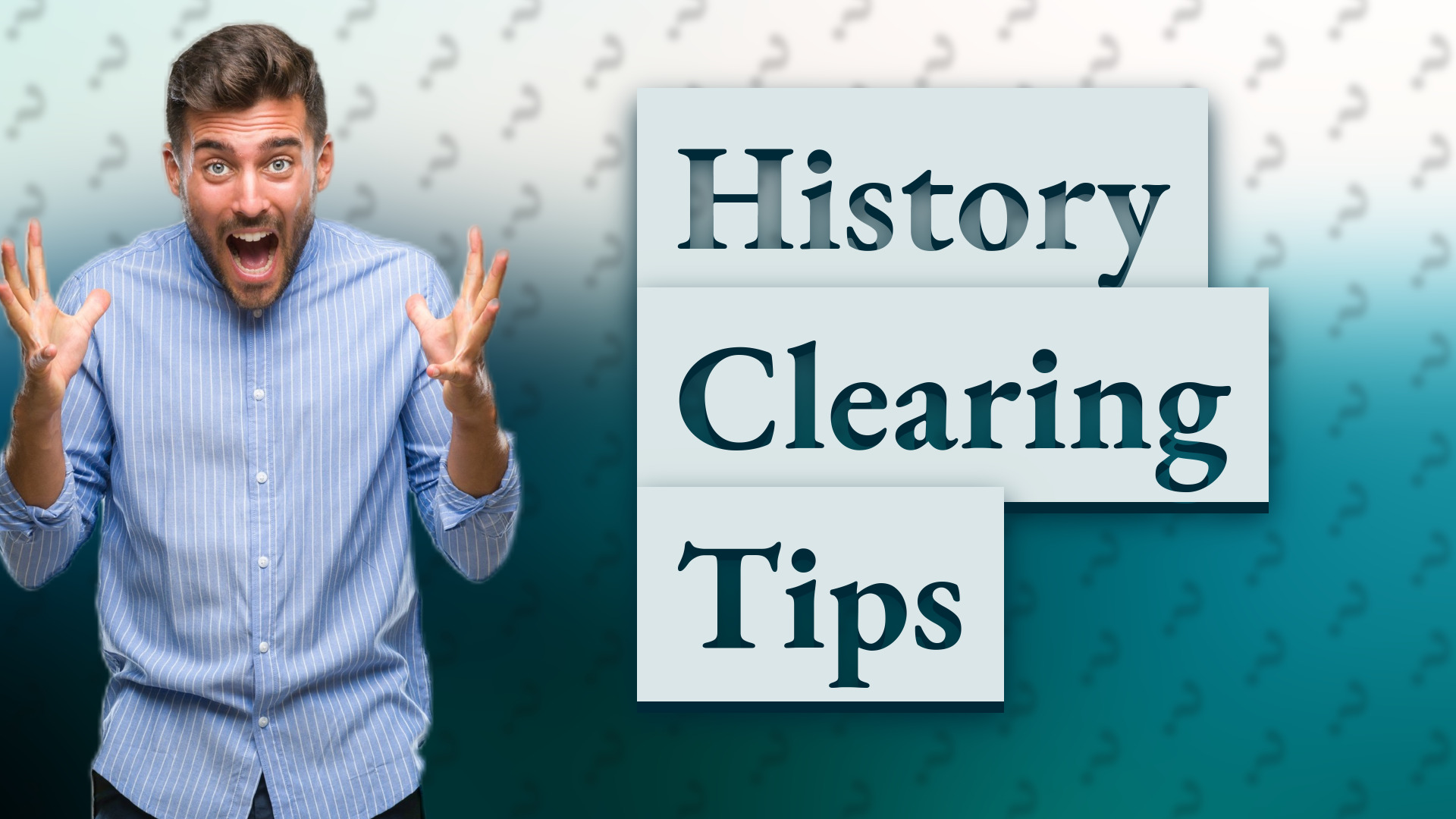History Clearing Tips