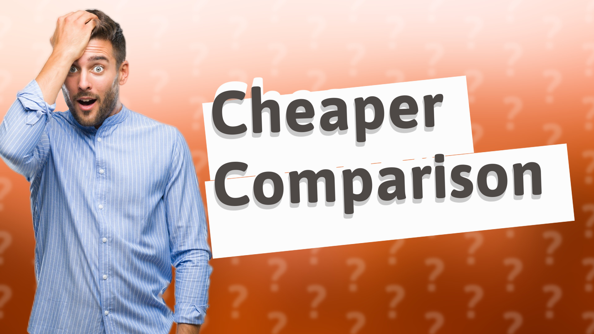 Cheaper Comparison