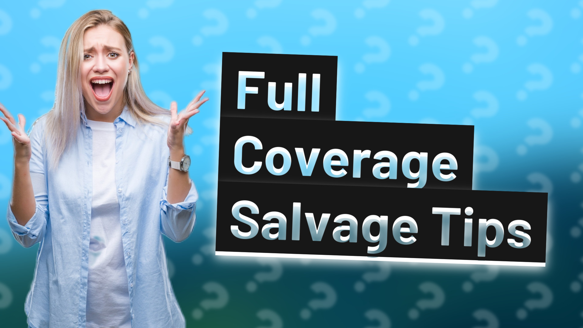 Full Coverage Salvage Tips