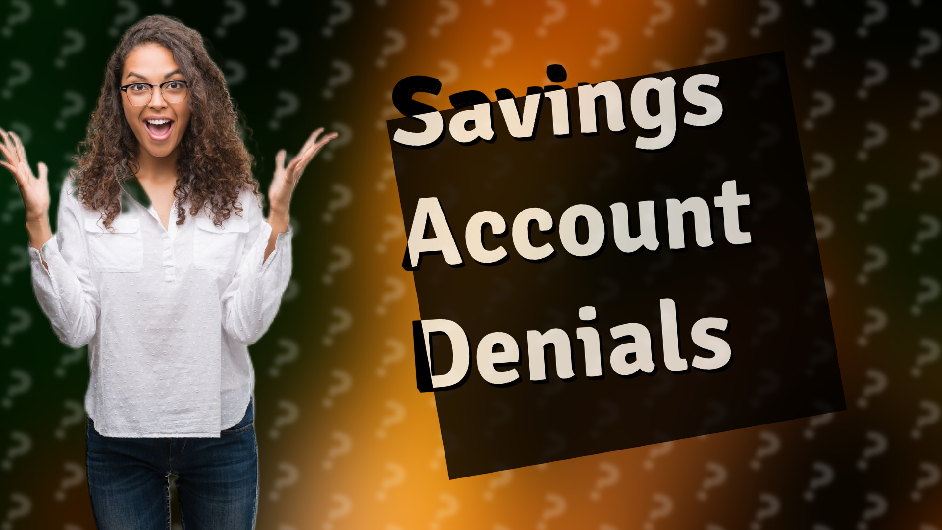 Savings Account Denials