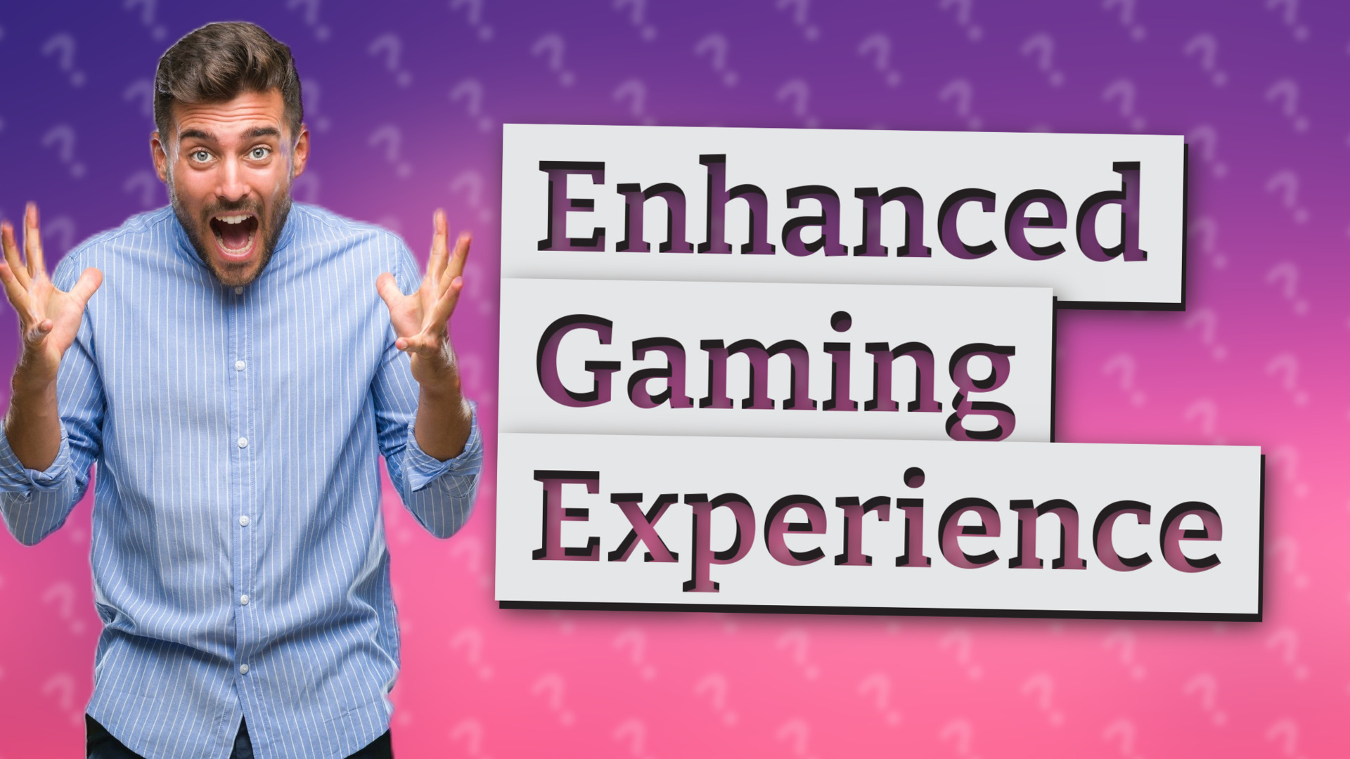 Enhanced Gaming Experience