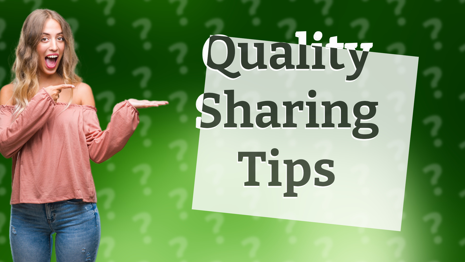 Quality Sharing Tips