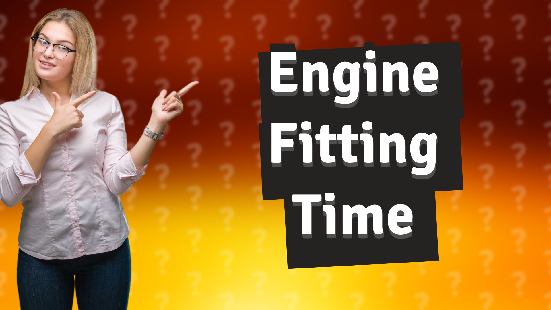 Engine Fitting Time