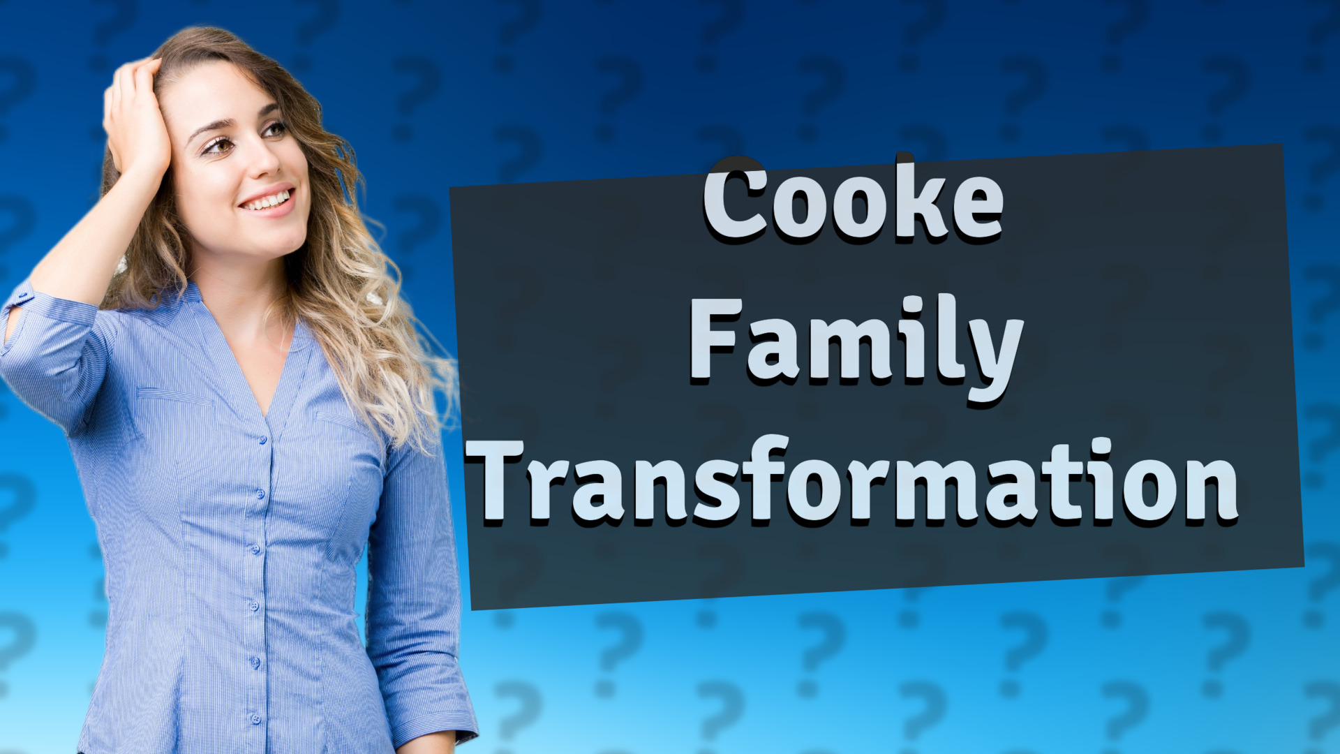 Cooke Family Transformation
