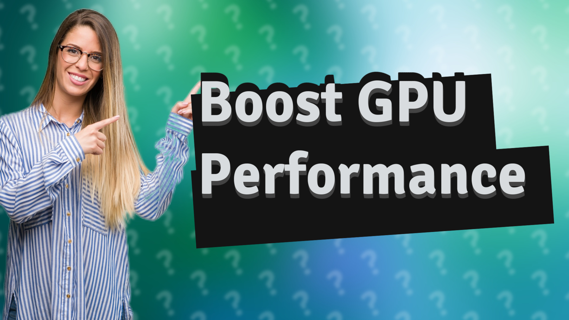 Boost GPU Performance