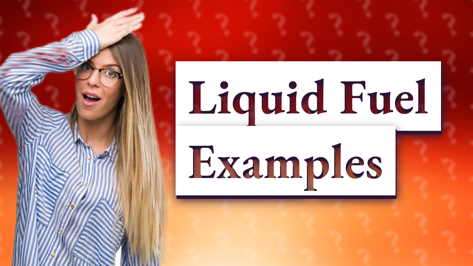 Liquid Fuel Examples