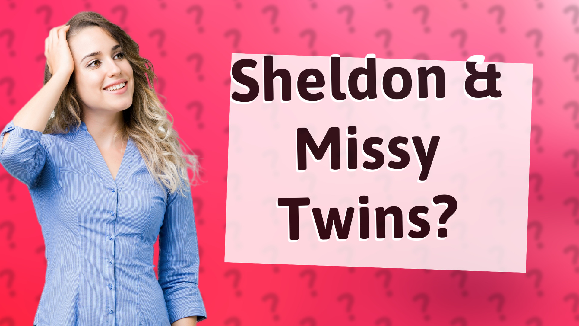 Sheldon & Missy Twins?