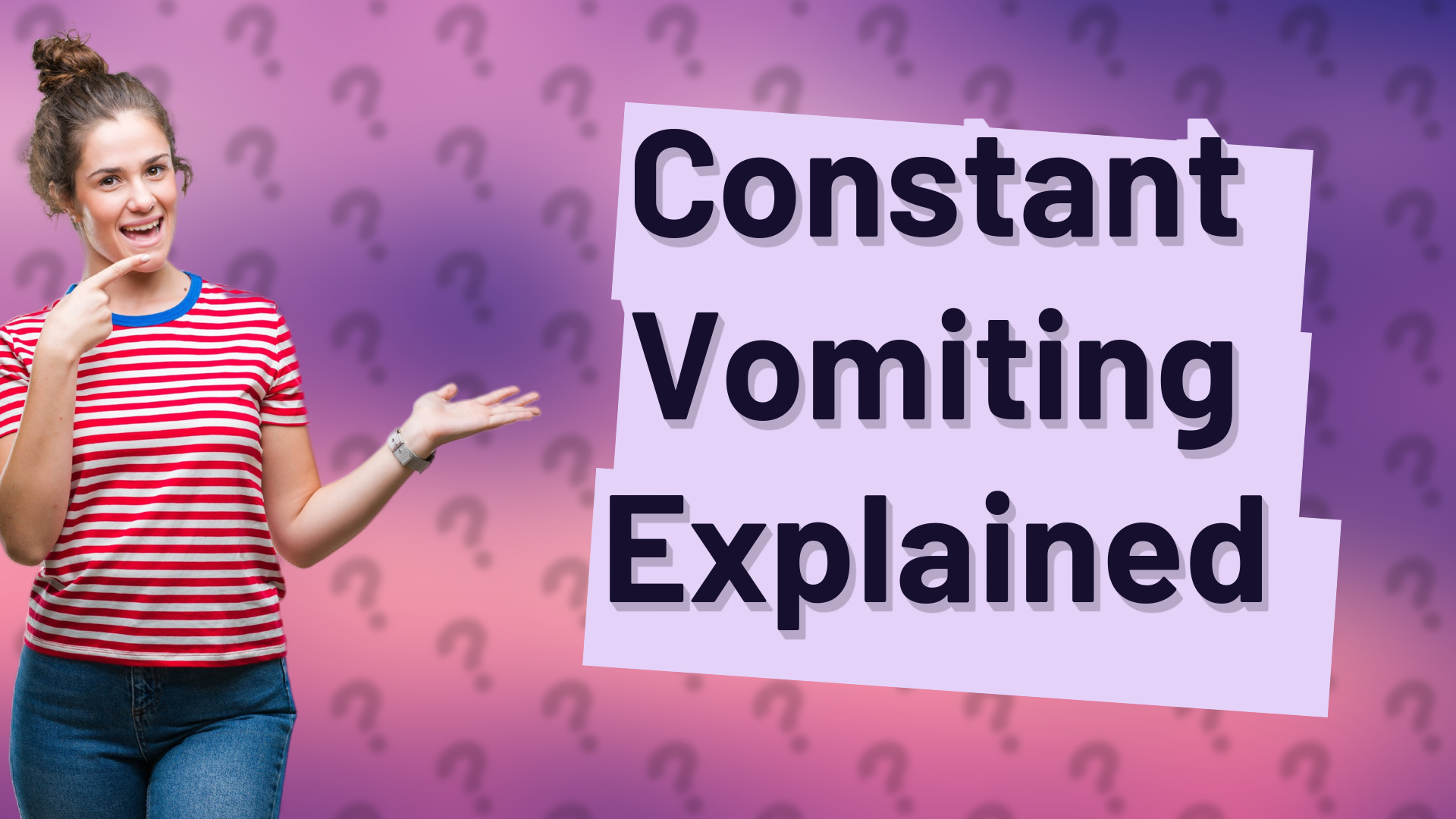 Constant Vomiting Explained