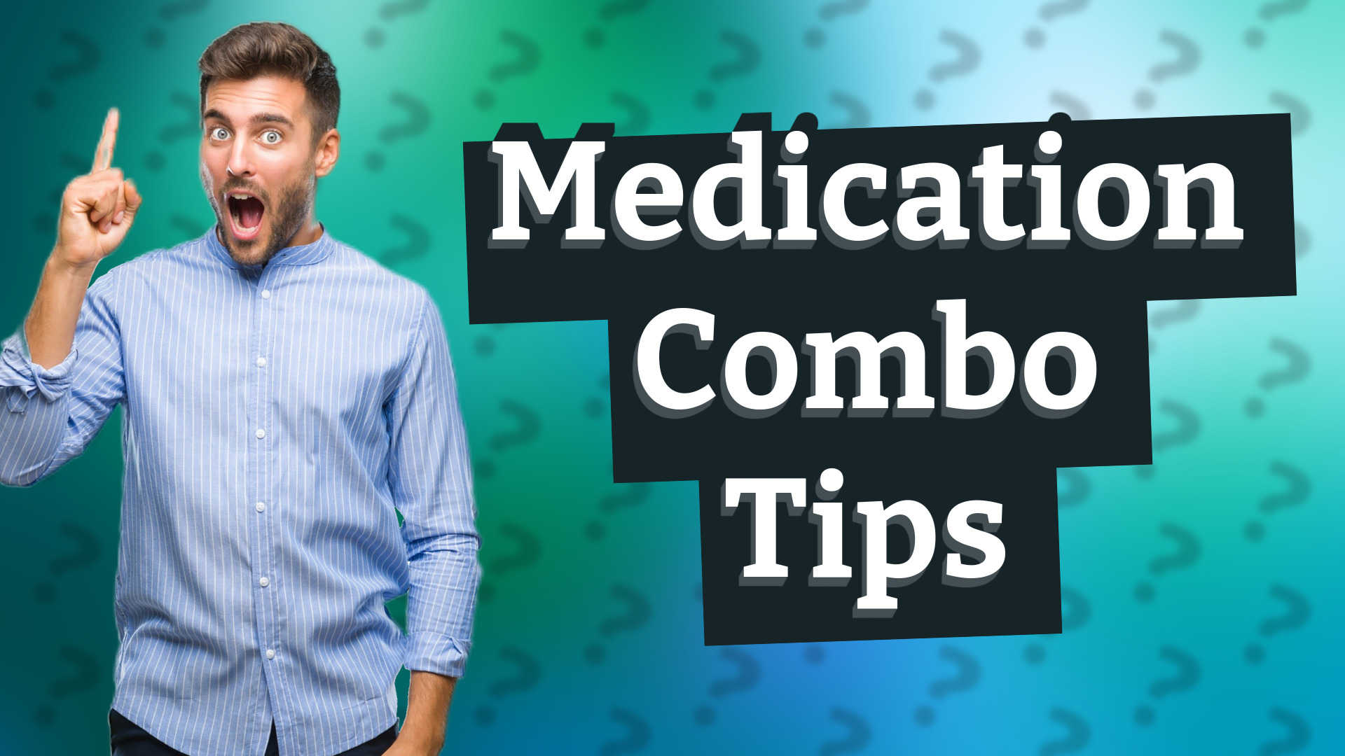 Medication Combo Tips
